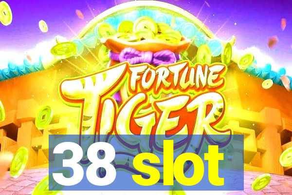 38 slot