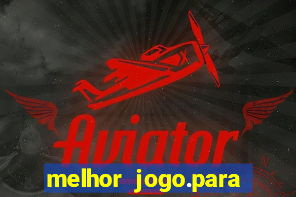 melhor jogo.para ganhar dinheiro