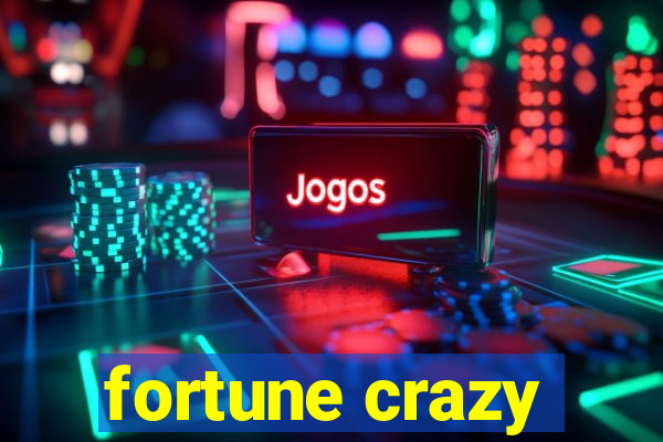 fortune crazy