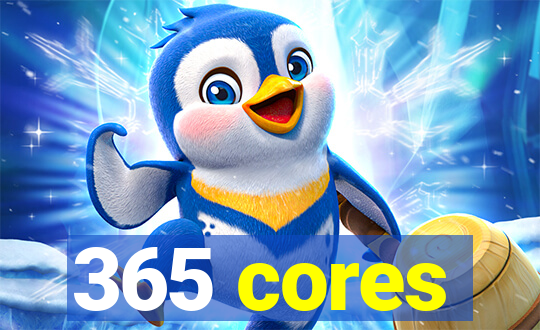 365 cores