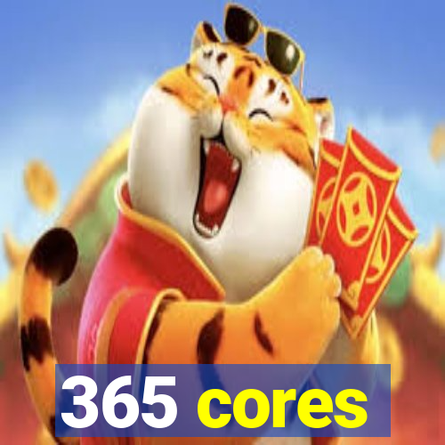 365 cores