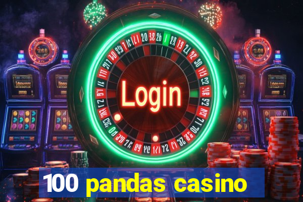 100 pandas casino