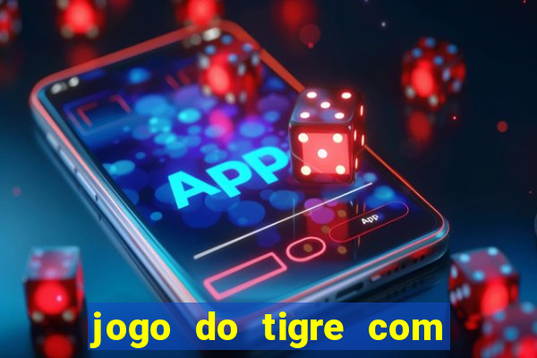 jogo do tigre com b?nus de cadastro