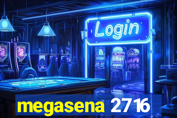 megasena 2716