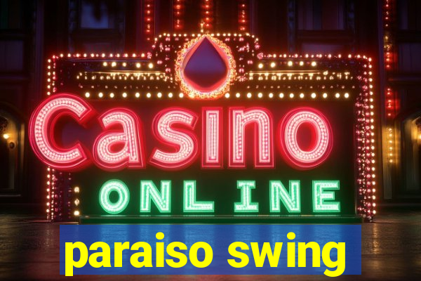 paraiso swing