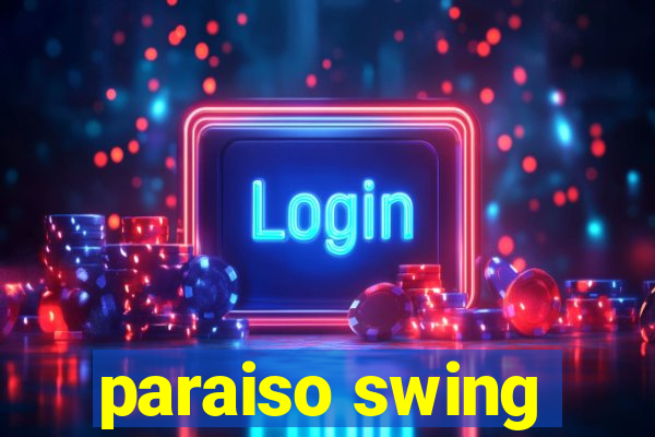 paraiso swing