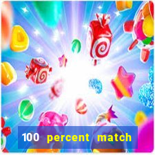 100 percent match casino bonus