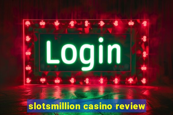 slotsmillion casino review