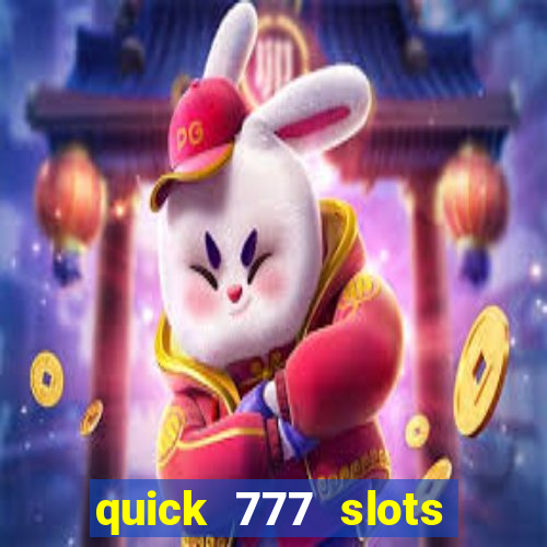 quick 777 slots casino games