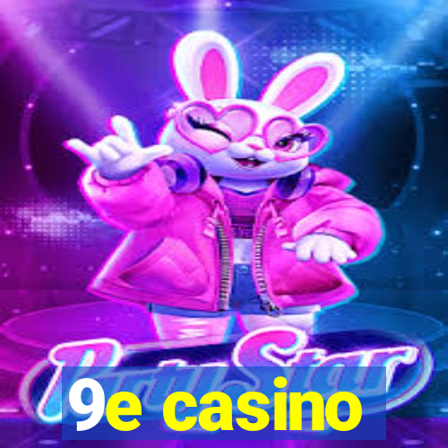 9e casino