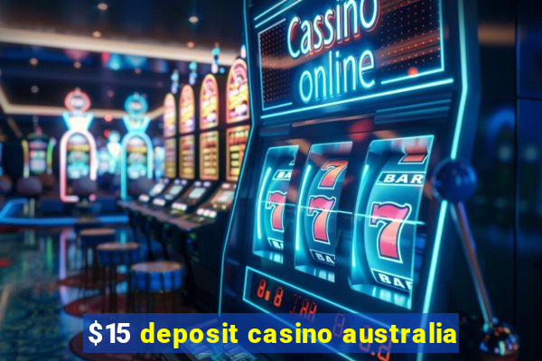 $15 deposit casino australia