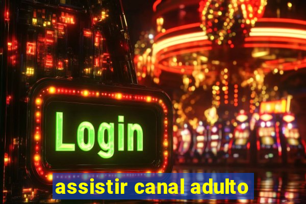 assistir canal adulto