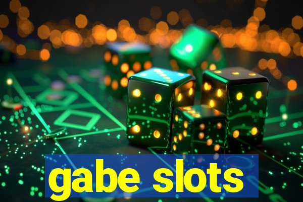 gabe slots