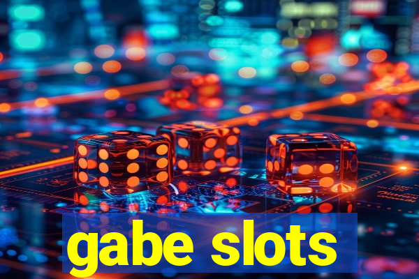 gabe slots