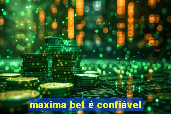 maxima bet é confiável