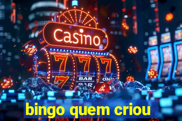 bingo quem criou