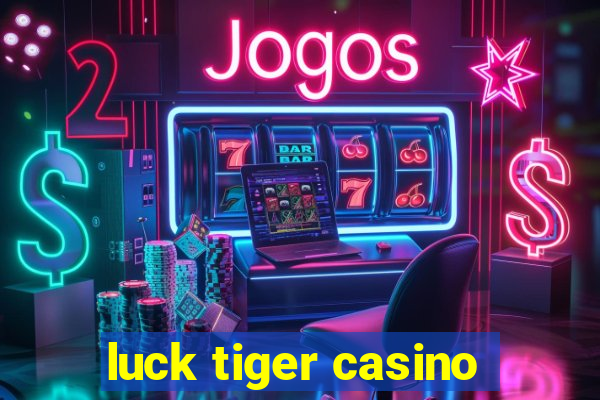 luck tiger casino