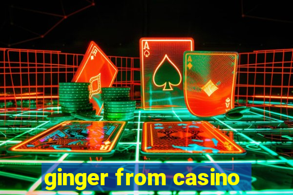 ginger from casino