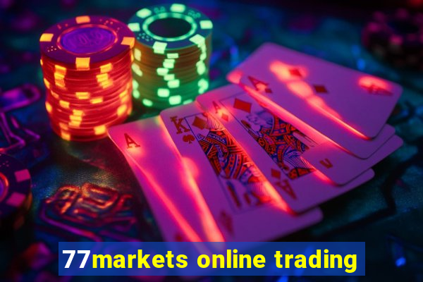 77markets online trading