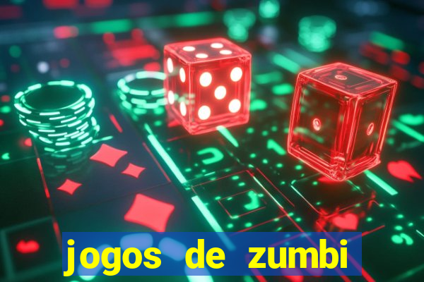 jogos de zumbi para celular