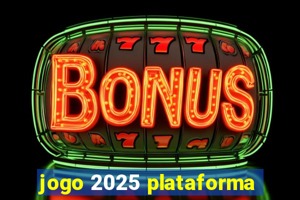 jogo 2025 plataforma