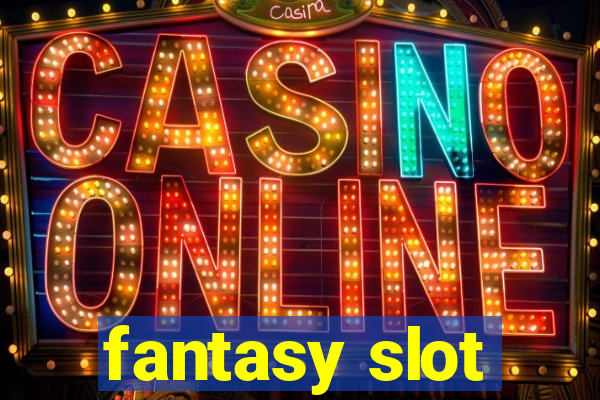 fantasy slot