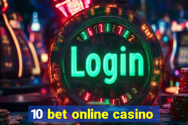 10 bet online casino