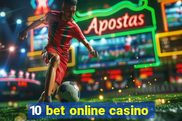 10 bet online casino