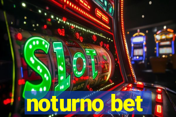 noturno bet