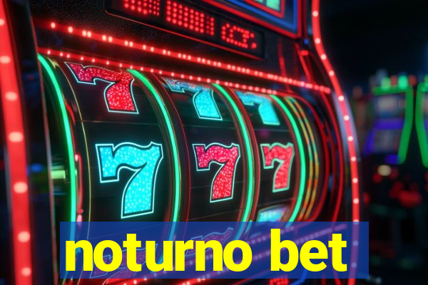 noturno bet