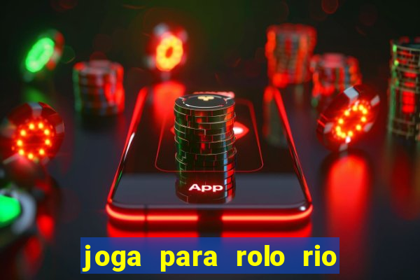 joga para rolo rio das pedras