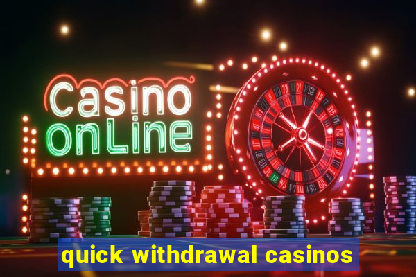 quick withdrawal casinos