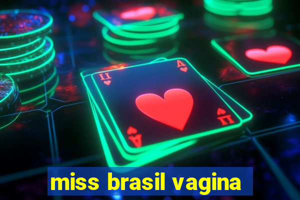 miss brasil vagina