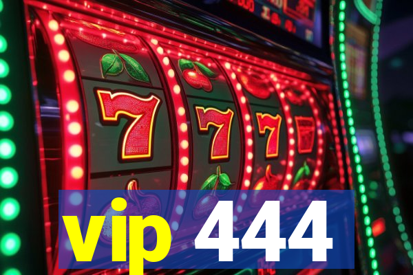 vip 444