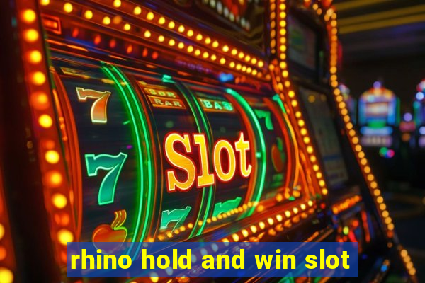 rhino hold and win slot