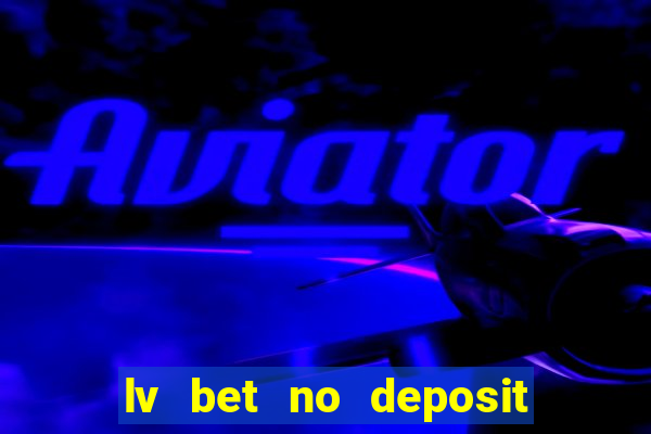 lv bet no deposit bonus code