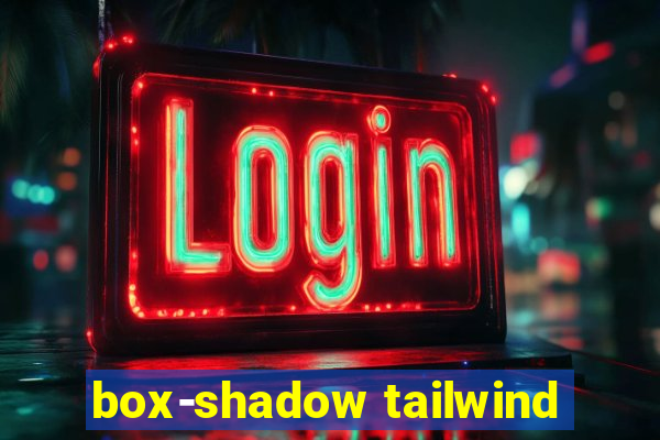 box-shadow tailwind