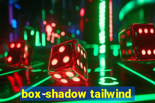 box-shadow tailwind