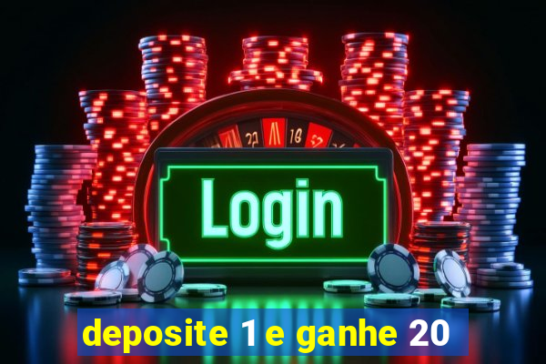 deposite 1 e ganhe 20