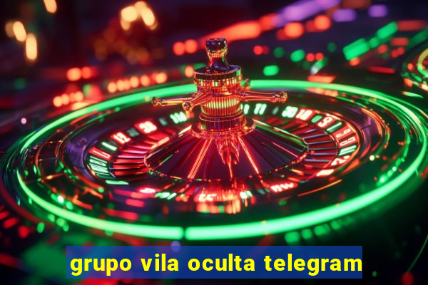 grupo vila oculta telegram