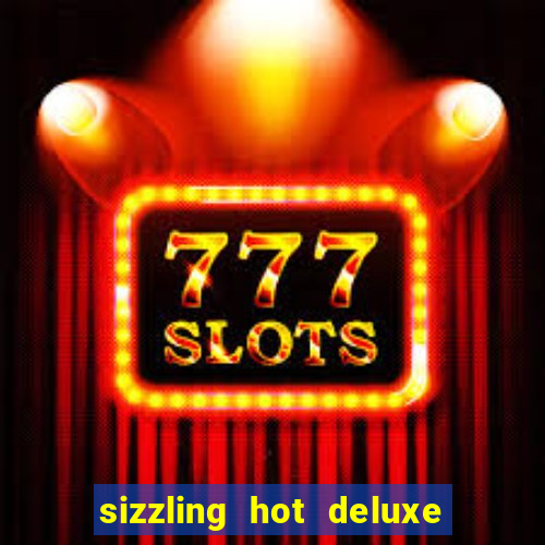 sizzling hot deluxe slot free play