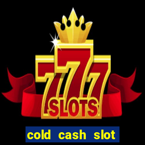 cold cash slot free play