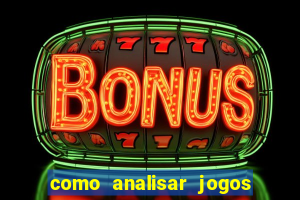 como analisar jogos de futebol