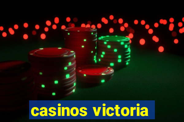 casinos victoria