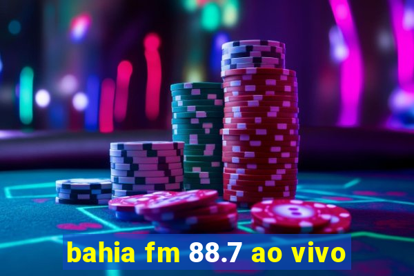 bahia fm 88.7 ao vivo