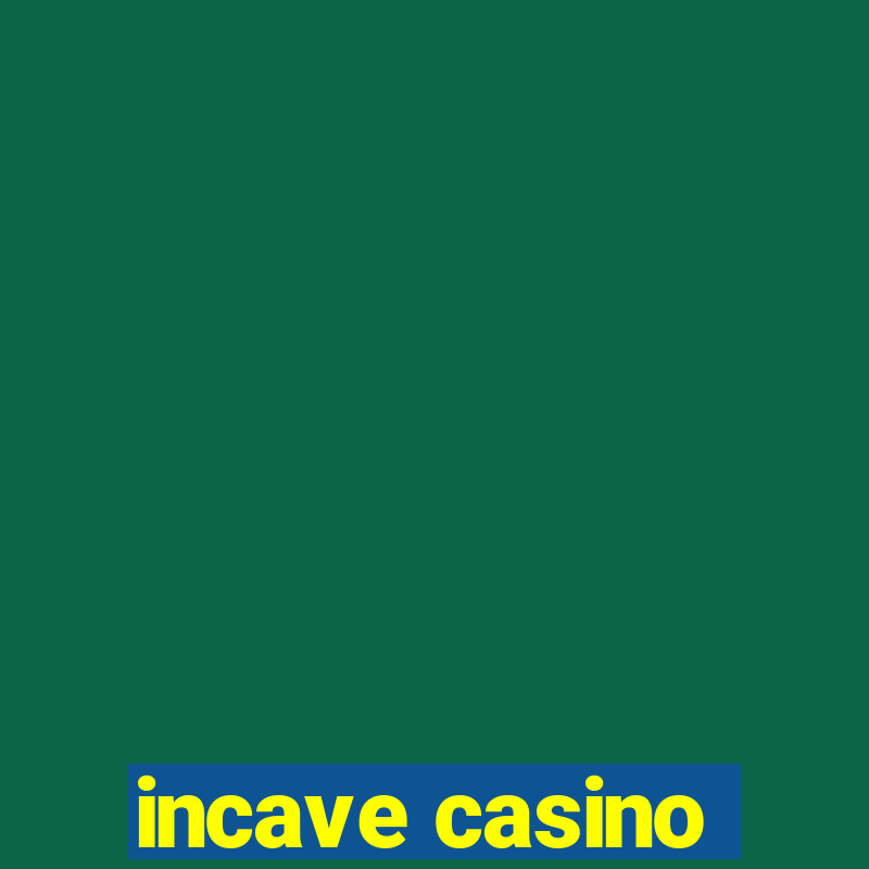 incave casino