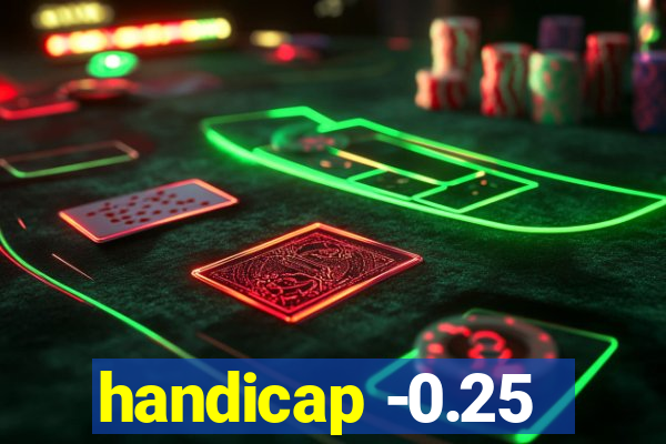 handicap -0.25