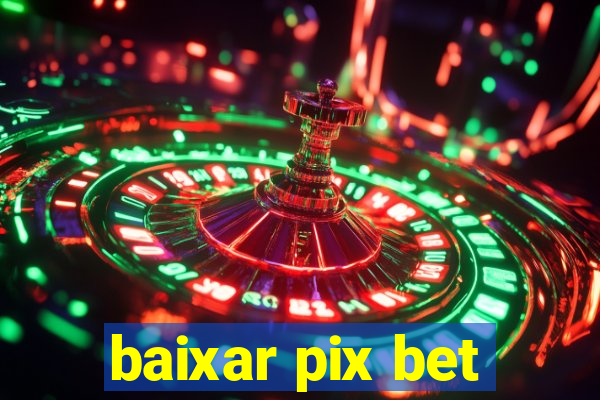 baixar pix bet