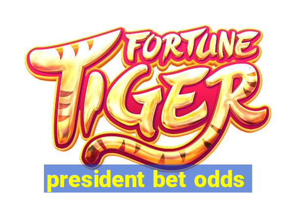 president bet odds