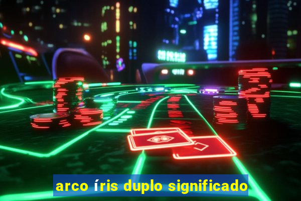 arco íris duplo significado